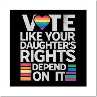 Vote Like Your Daughter’s Rights Depend on It v3 Posters and Art
